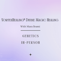 VortexHealing® Divine Magic Healing GENETICS