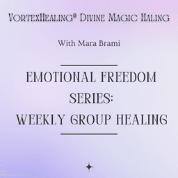 VortexHealing® Group Healing: Emotional Freedom Series