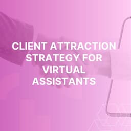 Client Attraction Strategy for Virtual Assistants